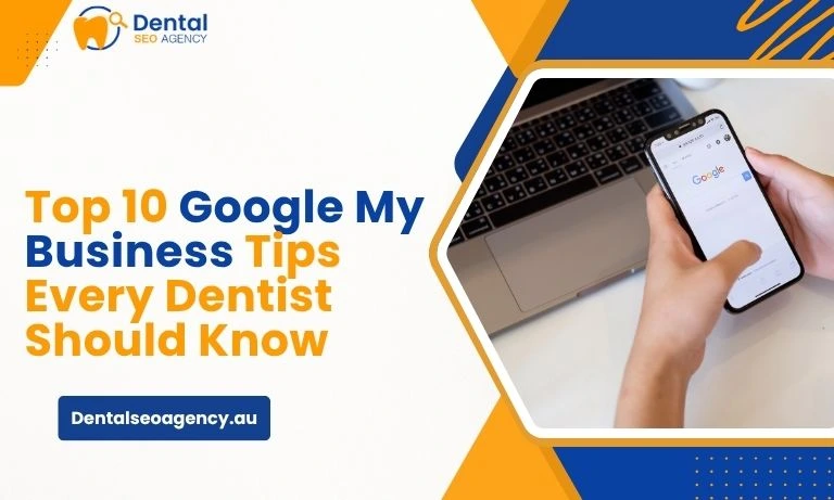 Top 10 Google My Business Tips Every Dentist Should Know