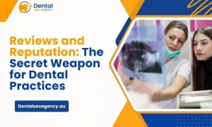 Reviews and Reputation: The Secret Weapon for Dental Practices